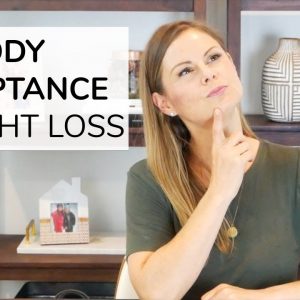 BODY ACCEPTANCE + WEIGHT LOSS | can you do both?