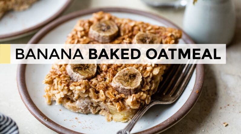 BANANA BAKED OATMEAL |  easy, healthy breakfast idea