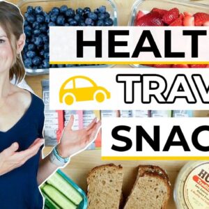 TRAVEL SNACKS for Road Trips | easy, healthy,on-the-go ideas!